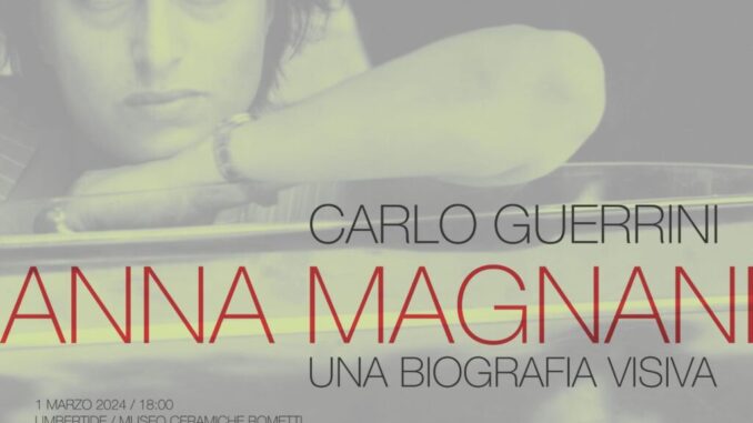 Anna Magnani. Una biografia visiva”, a cura di Carlo Guerrini